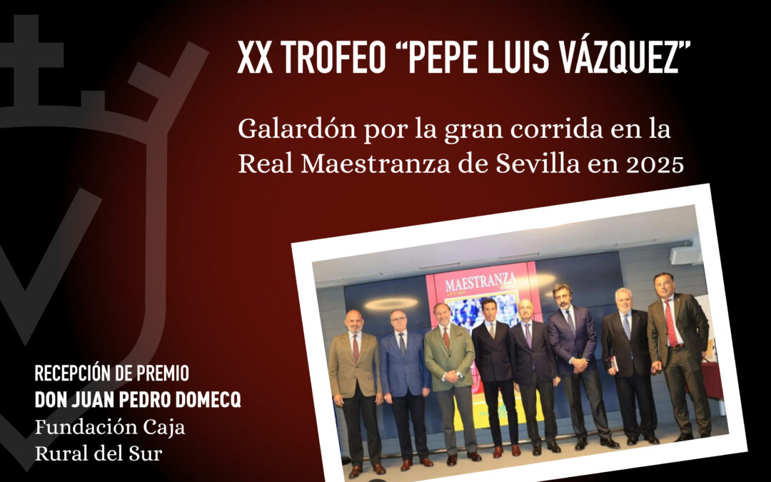 Juan Pedro Domecq recibe el XX Trofeo «Pepe Luis Vázquez»